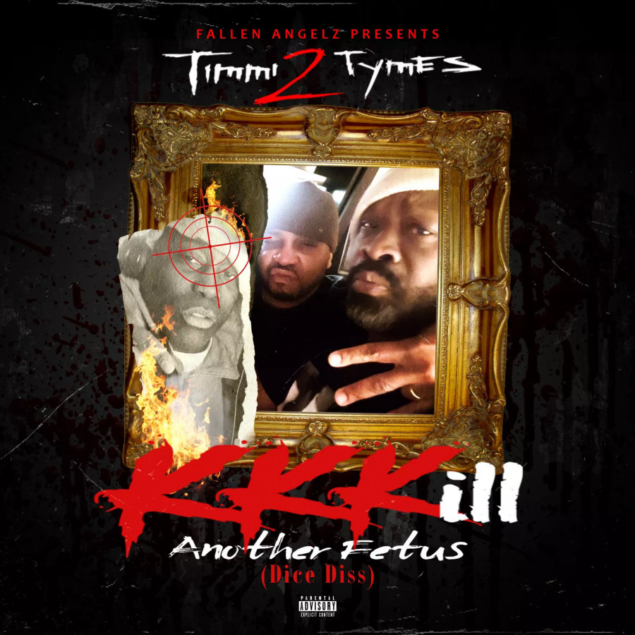 Timmi 2 Tymes  "Kkkill Another Fetus [Explicit]" Single
